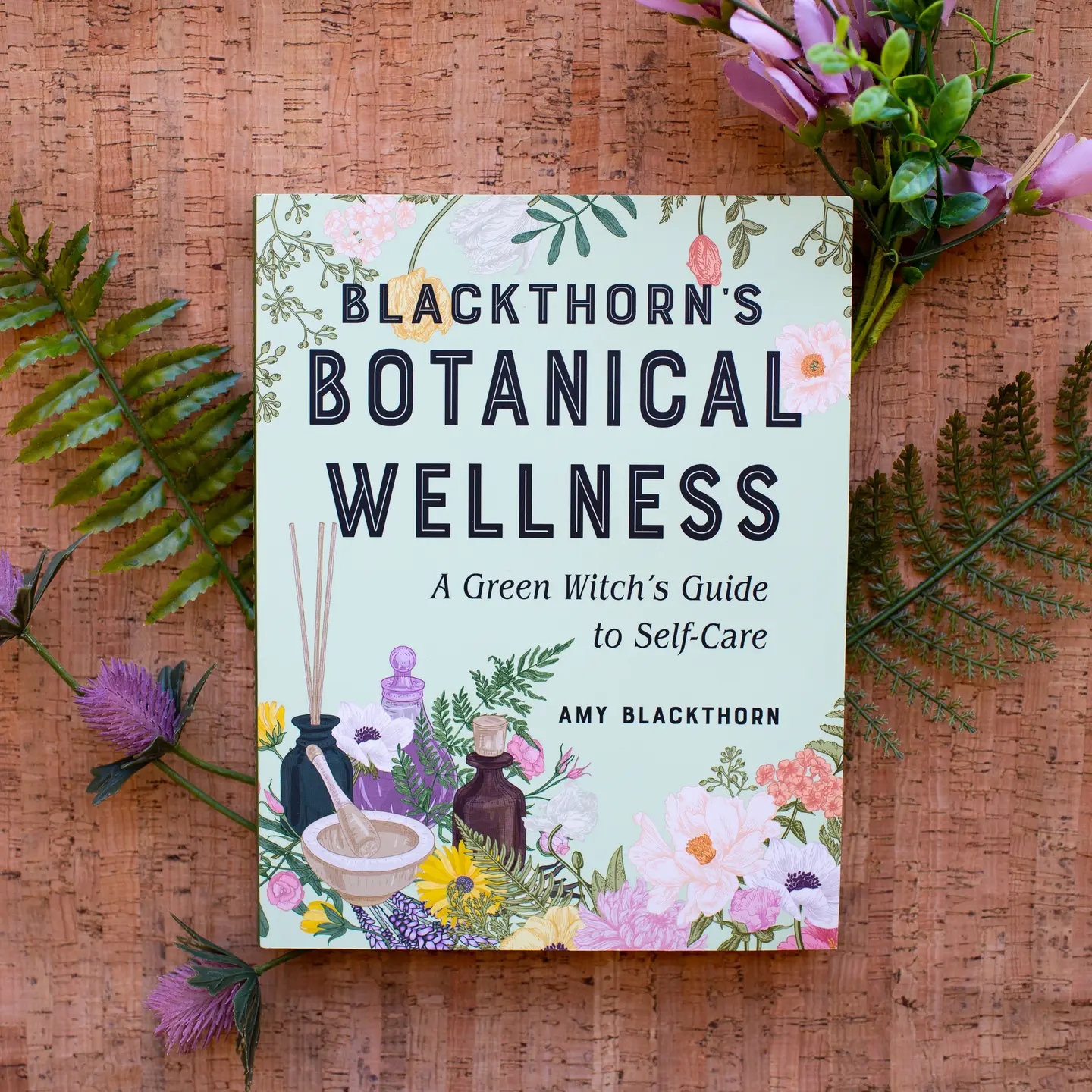 Blackthorn's Botanical Wellness - A Green Witch's Guide To Self Care