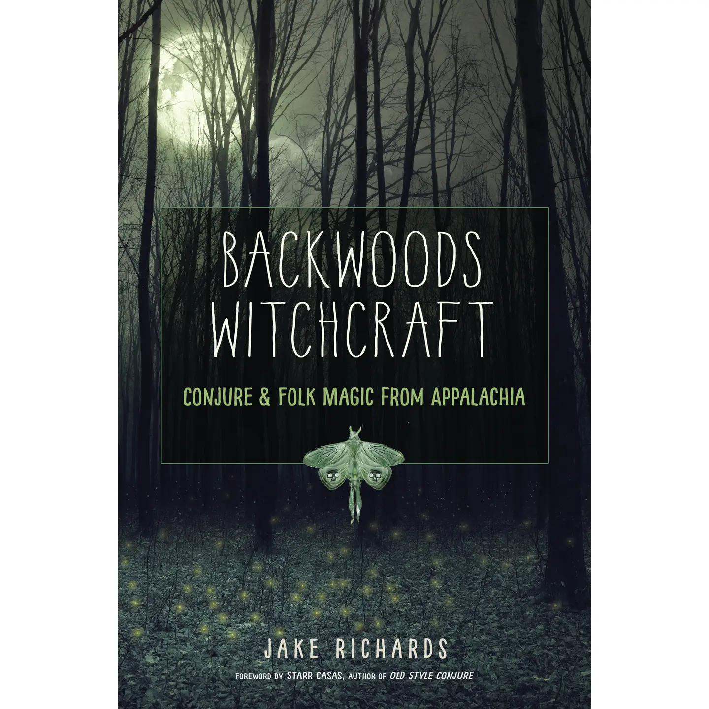 Backwoods Witchcraft - Conjure And Folk Magic From Appalachia