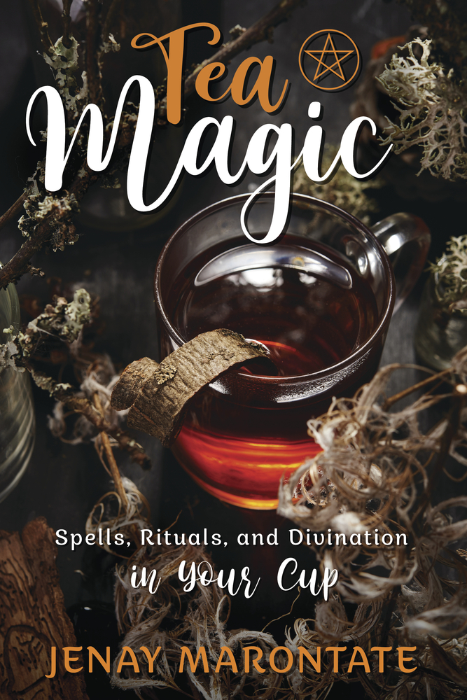 Tea Magic: Spells, Rituals, And Divination In Your Cup