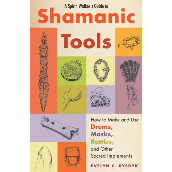 A Spirit Walker's Guide To Shamanic Tools
