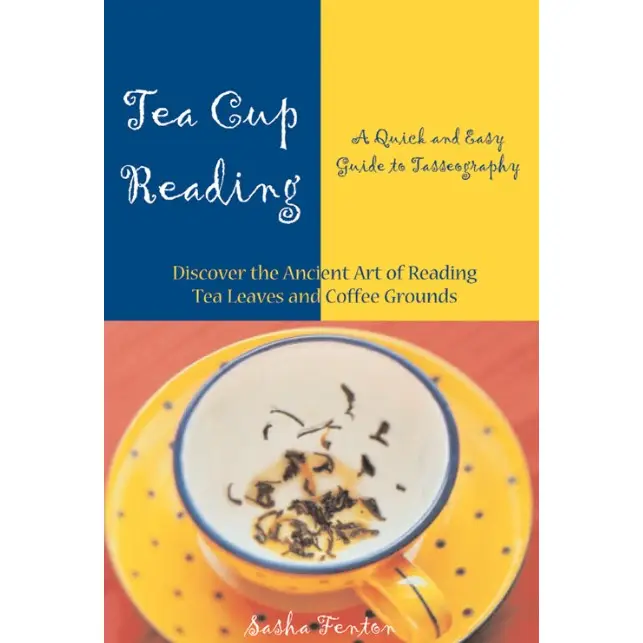 Tea Cup Reading: A Quick And Easy Guide To Tasseography